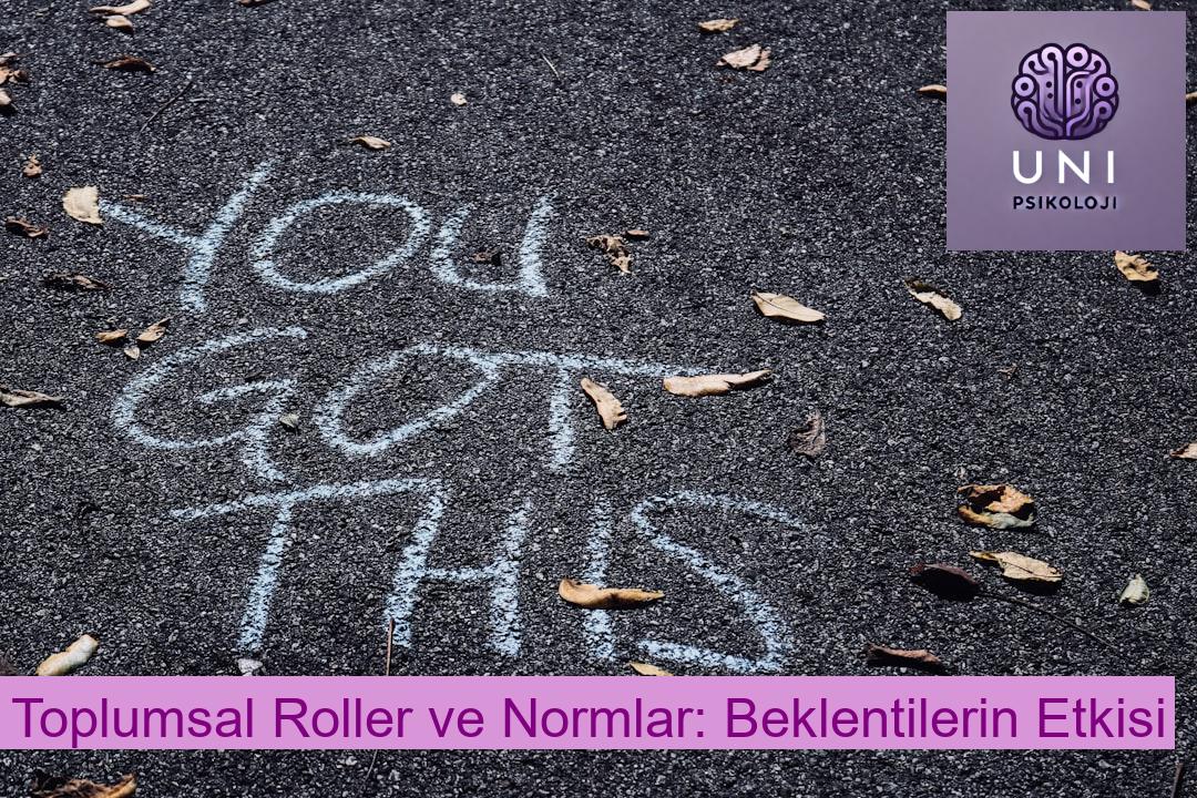 Toplumsal Roller ve Normlar: Beklentilerin Etkisi
