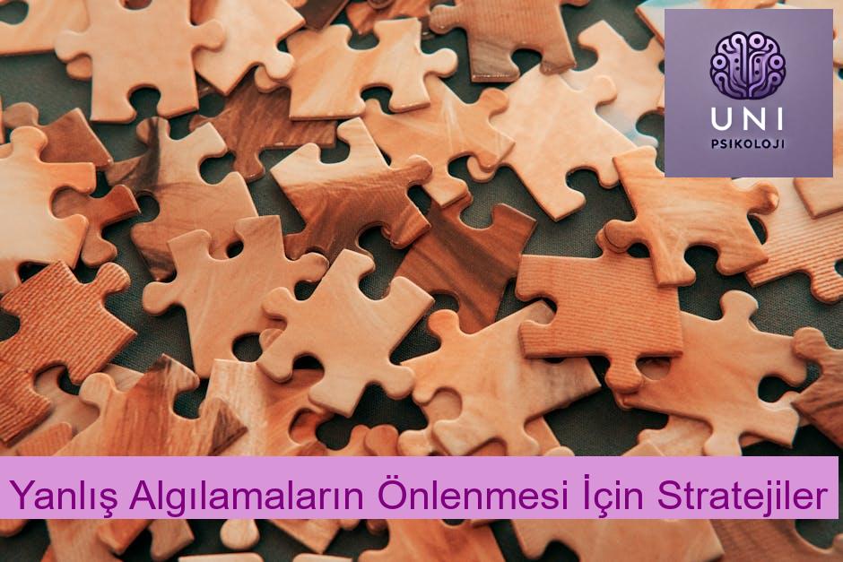 Yanlış Algılamaların Önlenmesi İçin Stratejiler