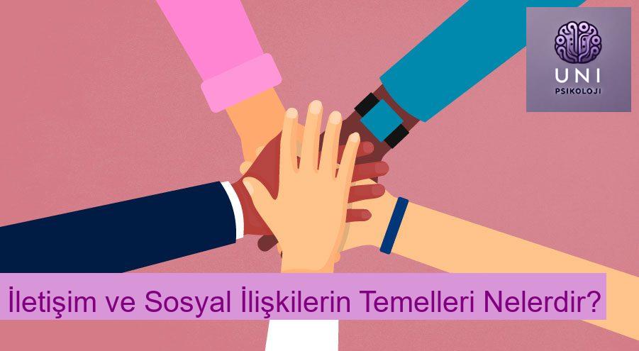 İletişim ve Sosyal İlişkilerin Temelleri Nelerdir?