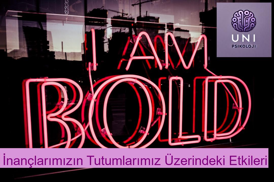 İnançlarımızın Tutumlarımız Üzerindeki Etkileri