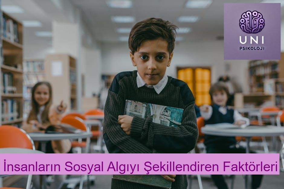 İnsanların Sosyal Algıyı Şekillendiren Faktörleri