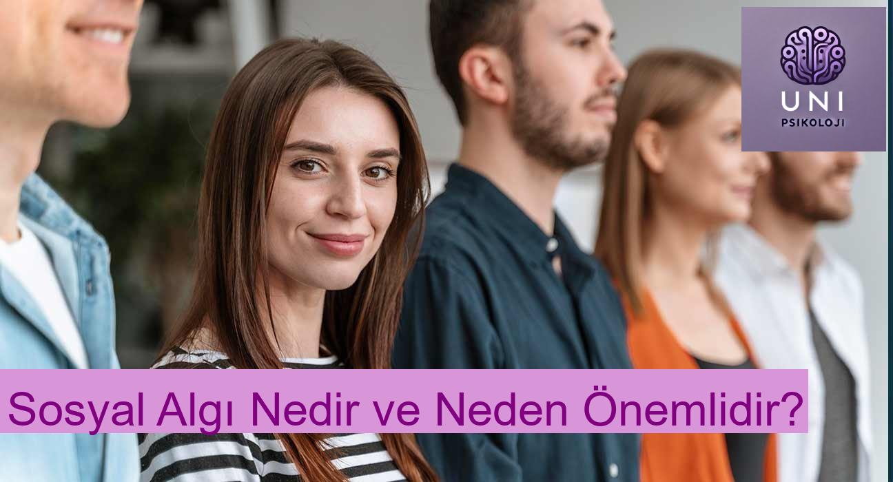 Sosyal Algı Nedir ve Neden Önemlidir?