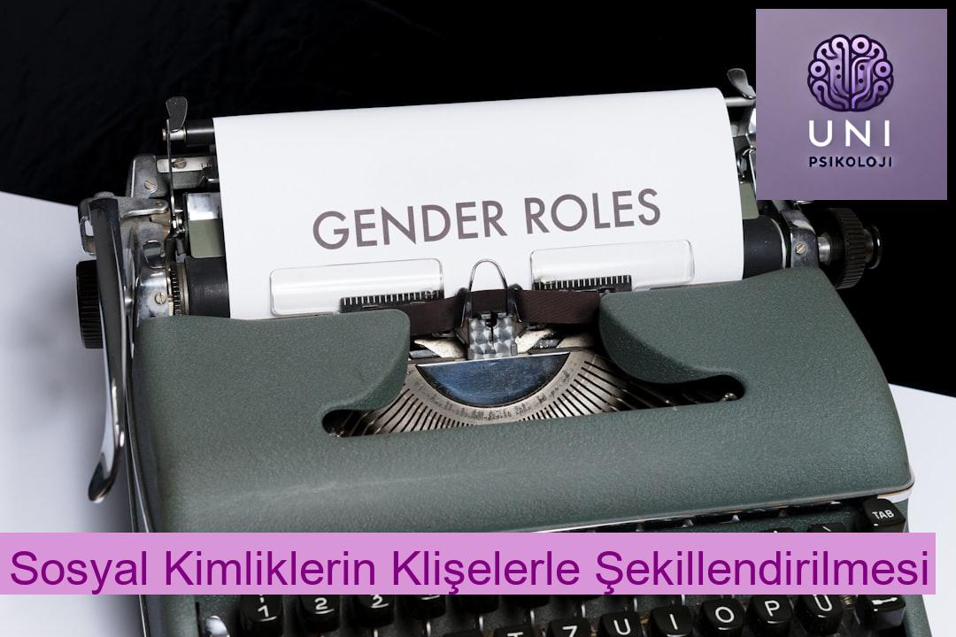 Sosyal Kimliklerin Klişelerle Şekillendirilmesi