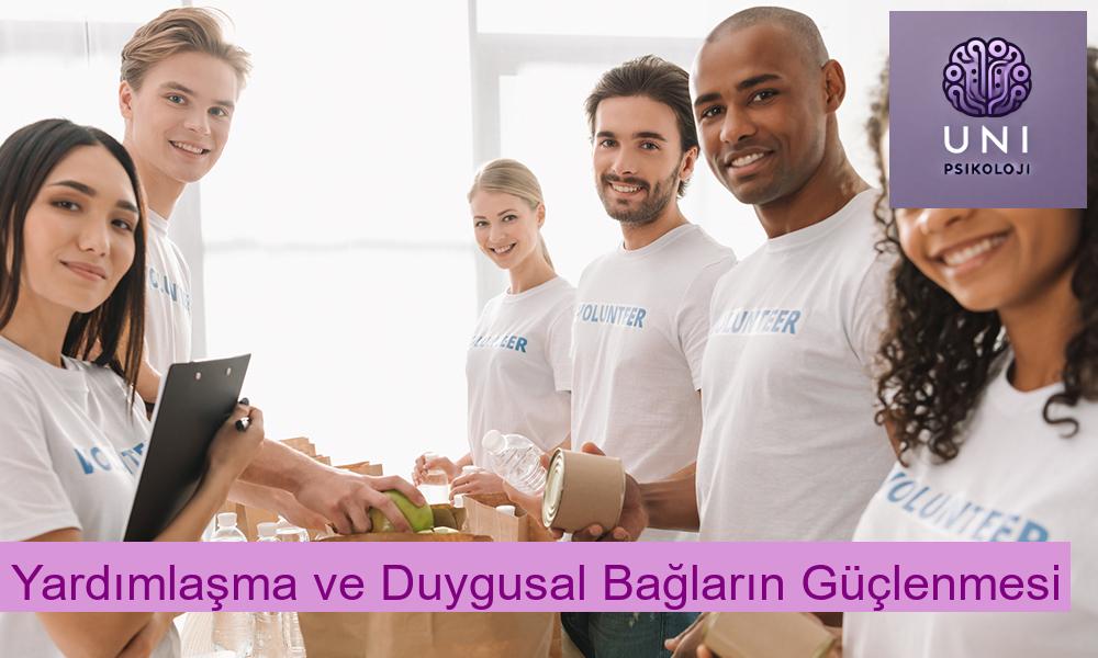 Yardımlaşma ve Duygusal Bağların Güçlenmesi