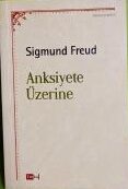 Anksiyete Üzerine – Sigmund Freud