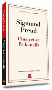 Cinsiyet ve Psikanaliz – Sigmund Freud Cinsiyet ve Psikanaliz – Sigmund Freud