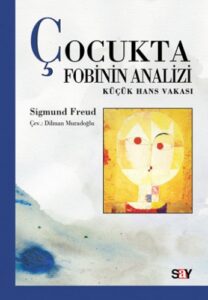 Çocukta Fobinin Analizi - Küçük Hans Vakası Çocukta Fobinin Analizi Küçük Hans Vakası