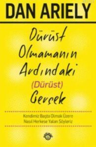Dan Ariely, Dürüst Olmamanın Ardındaki (Dürüst) Gerçek