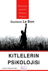 Kitleler Psikolojisi – Gustave Le Bon Kitleler Psikolojisi – Gustave Le Bon