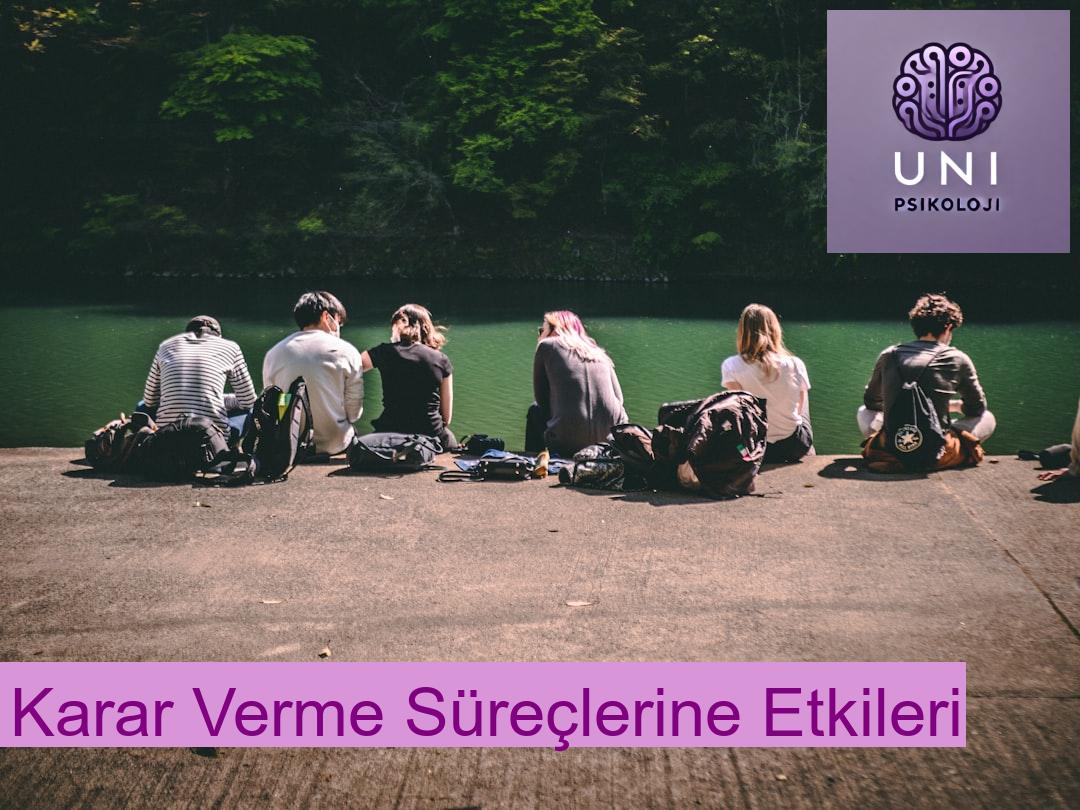 Karar Verme Süreçlerine Etkileri