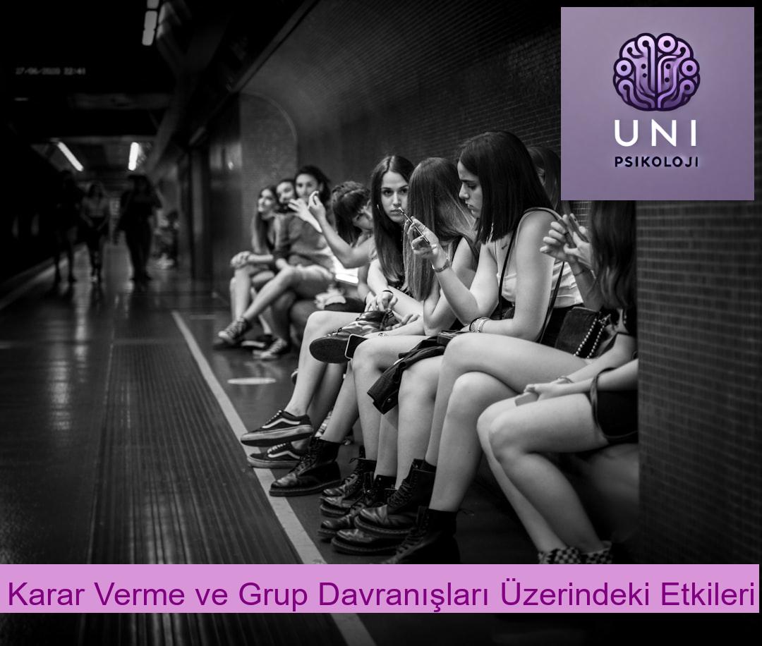 Karar Verme ve Grup Davranışları Üzerindeki Etkileri