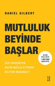 mutluluk beyinde baslar ketebe kitap ketebe yayinlari daniel gilbert 2605 12 B