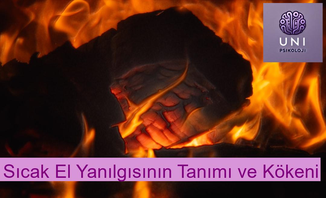 Sıcak El Yanılgısının Tanımı ve Kökeni